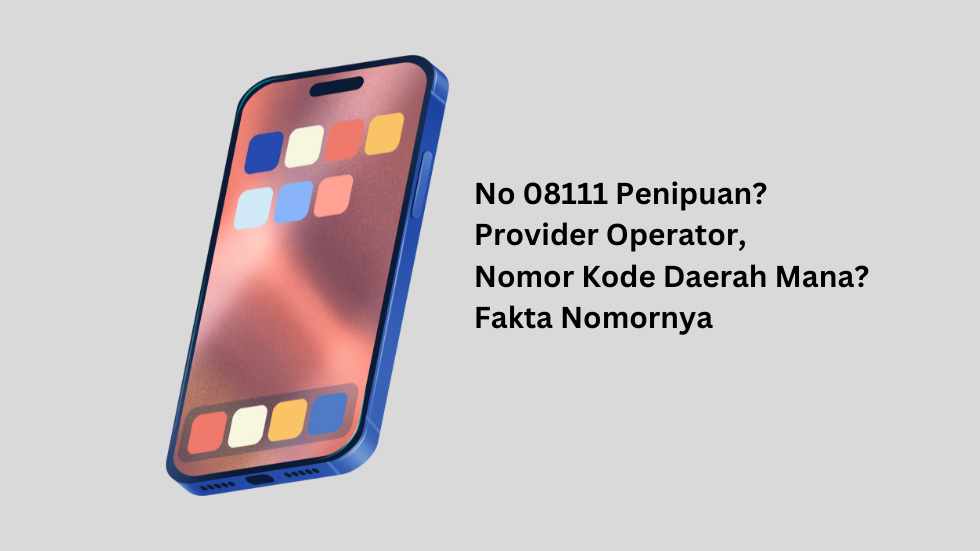 No 08111 Penipuan? Provider Operator, Nomor Kode Daerah Mana? Fakta Nomornya