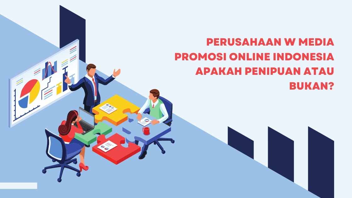 Perusahaan W Media Promosi Online Indonesia Apakah Penipuan atau Bukan