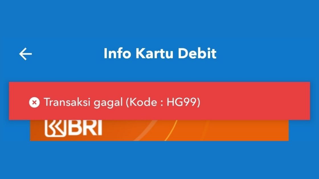 Arti Kode HG99 Transaksi Gagal dan Cara Mengatasinya di BRImo