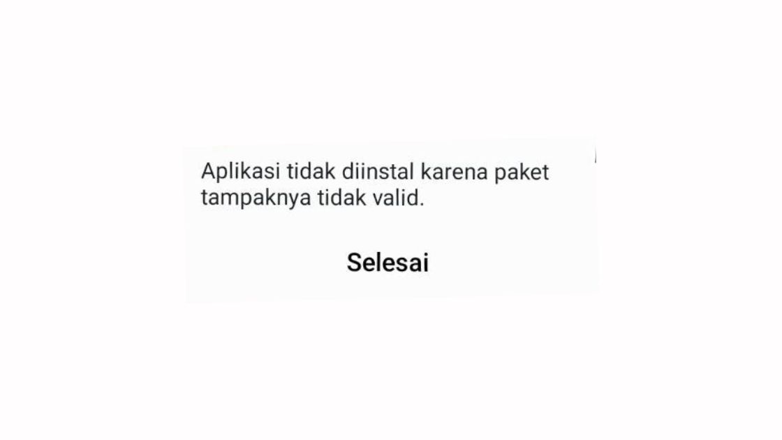 Cara Mengatasi Aplikasi Tidak Diinstal Karena Paket Tampaknya Tidak Valid