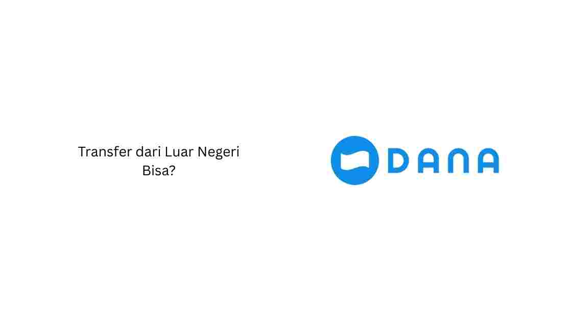 Apakah Aplikasi DANA Bisa Menerima Transfer dari Luar Negeri?