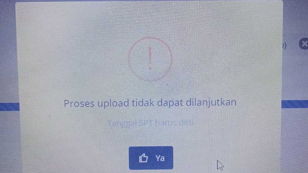 Proses Upload Tidak Dapat Dilanjutkan Tanggal SPT Harus Diisi