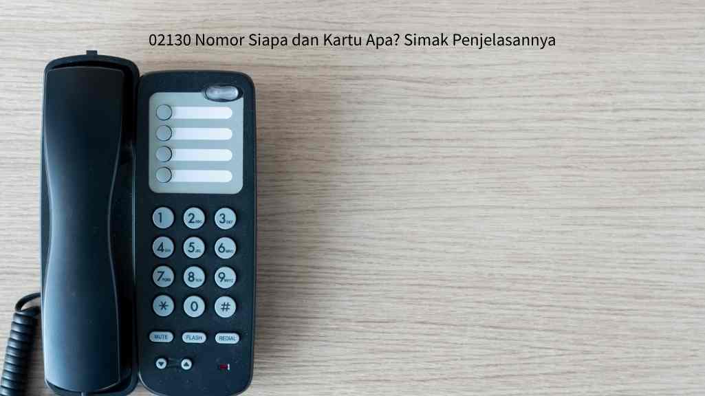 02130 Nomor Siapa dan Kartu Apa? Simak Penjelasannya