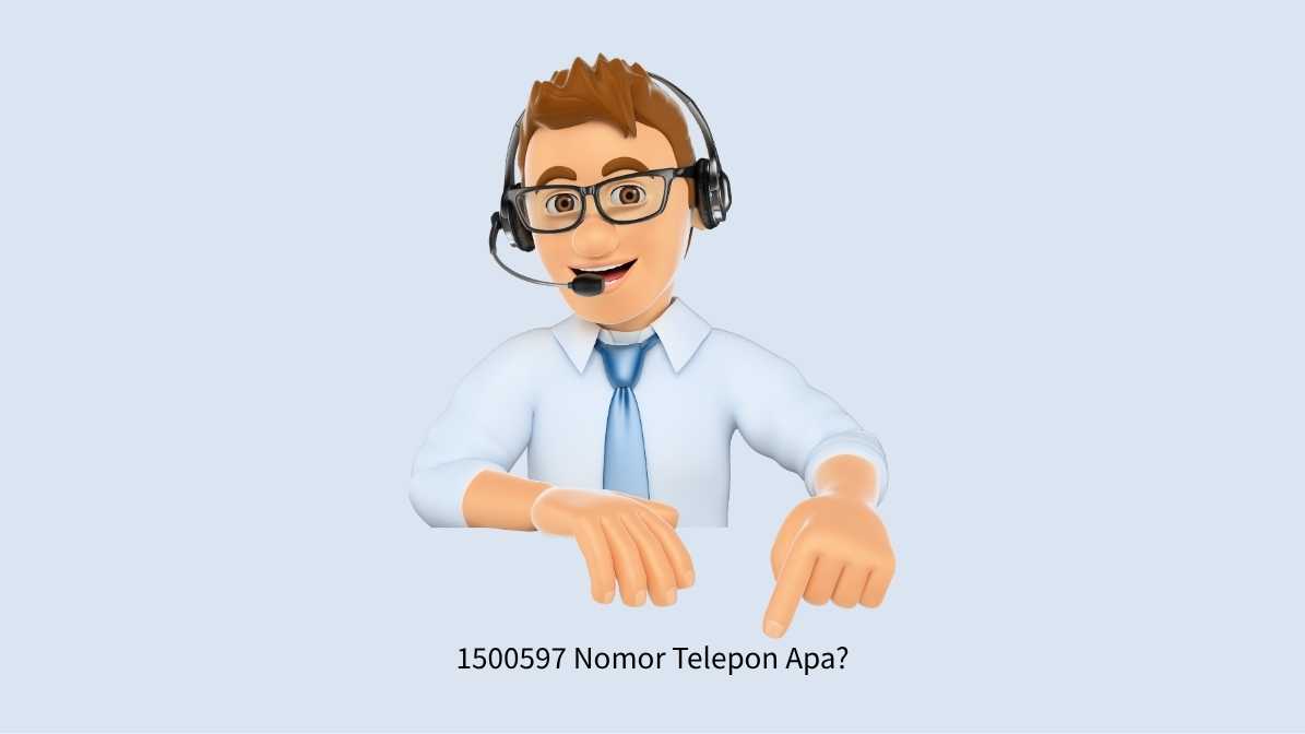 1500597 Nomor Telepon Apa?
