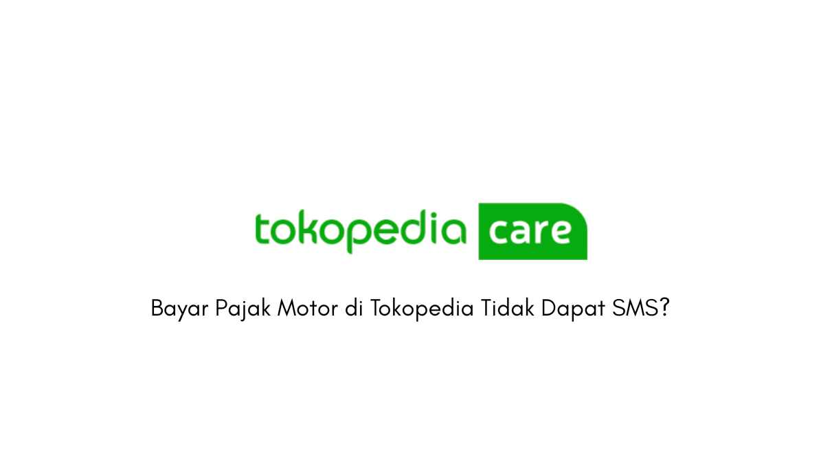 Bayar Pajak Motor di Tokopedia Tidak Dapat SMS?