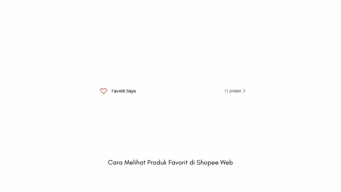 Cara Melihat Produk Favorit di Shopee Web