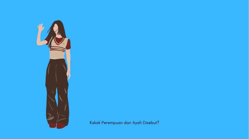 Kakak Perempuan dari Ayah Disebut?