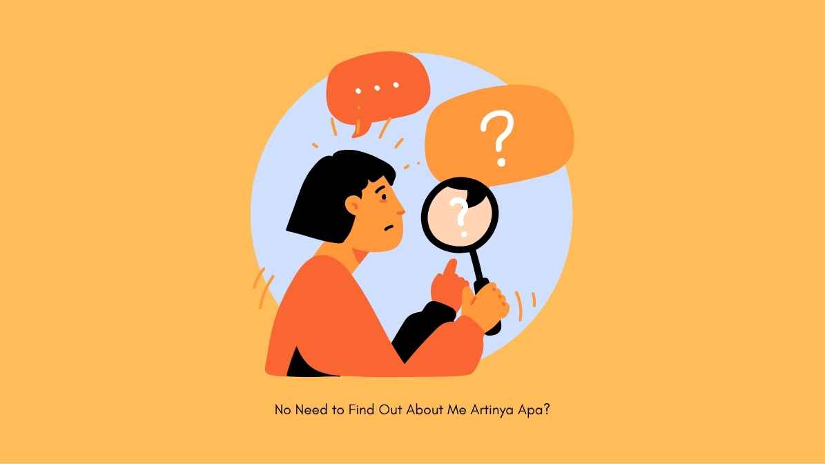 No Need to Find Out About Me Artinya Apa?