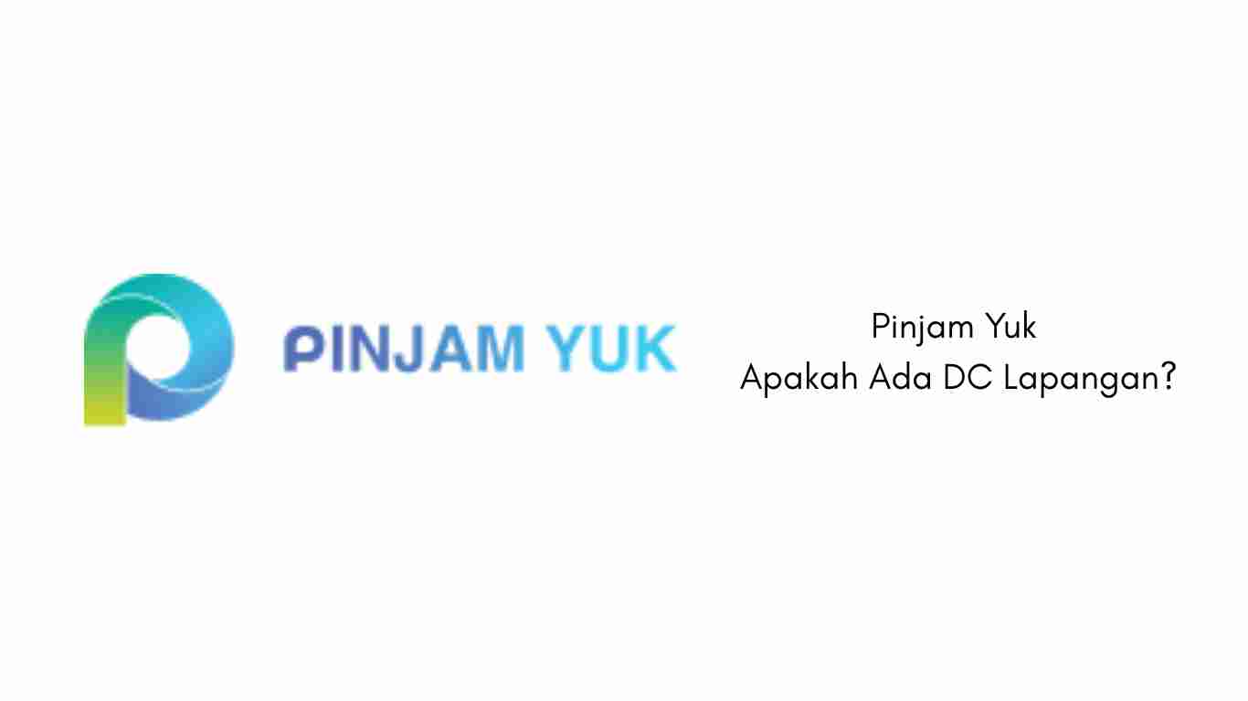 Pinjam Yuk Apakah Ada DC Lapangan Penjelasannya