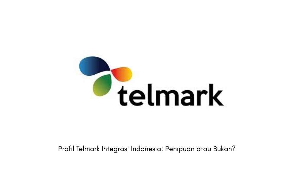 Profil Telmark Integrasi Indonesia: Penipuan atau Bukan?