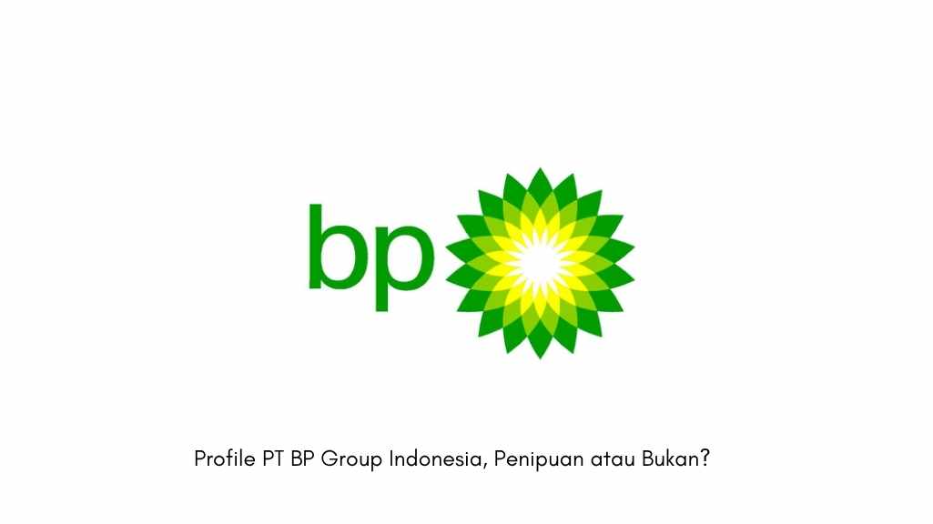 Profile PT BP Group Indonesia, Penipuan atau Bukan?