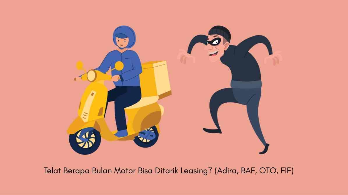 Telat Berapa Bulan Motor Bisa Ditarik Leasing? (Adira, BAF, OTO, FIF)