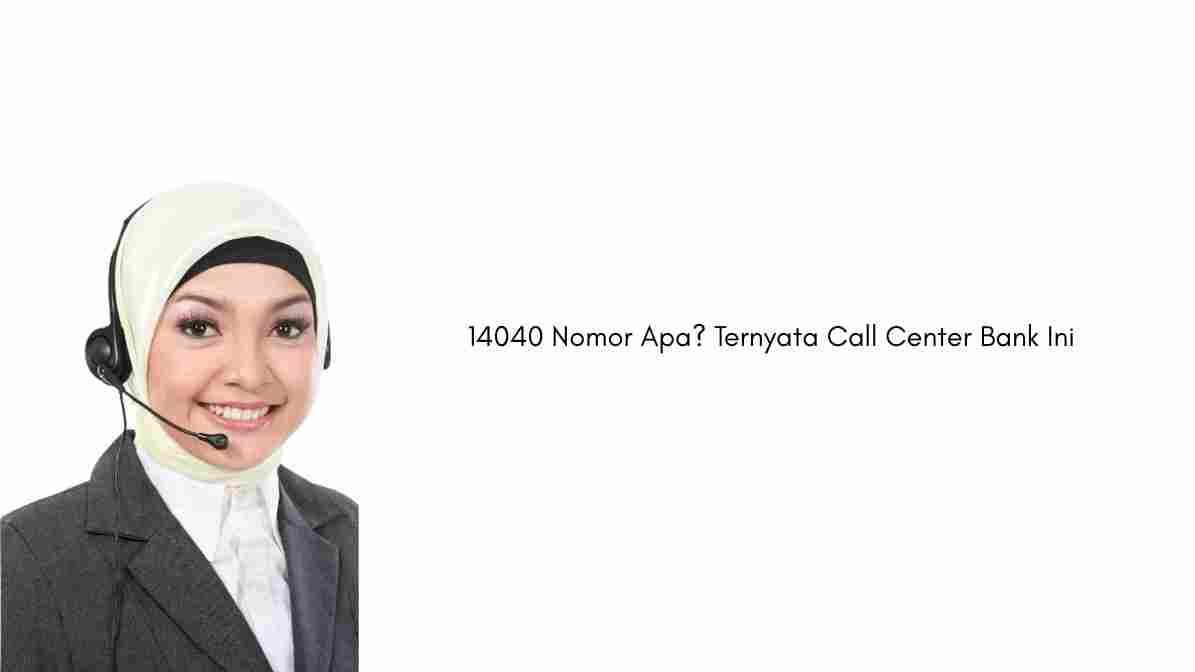 14040 Nomor Apa Ternyata Call Center Bank Ini