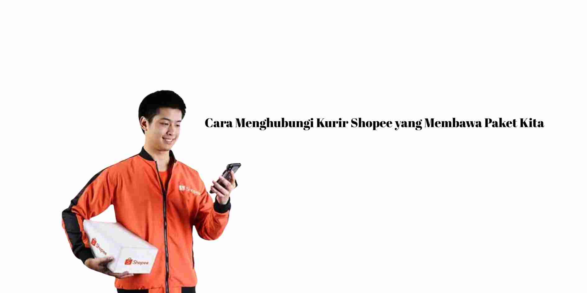 Cara Menghubungi Kurir Shopee yang Membawa Paket Kita