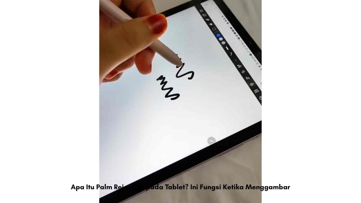 Apa Itu Palm Rejection pada Tablet Ini Fungsi Ketika Menggambar