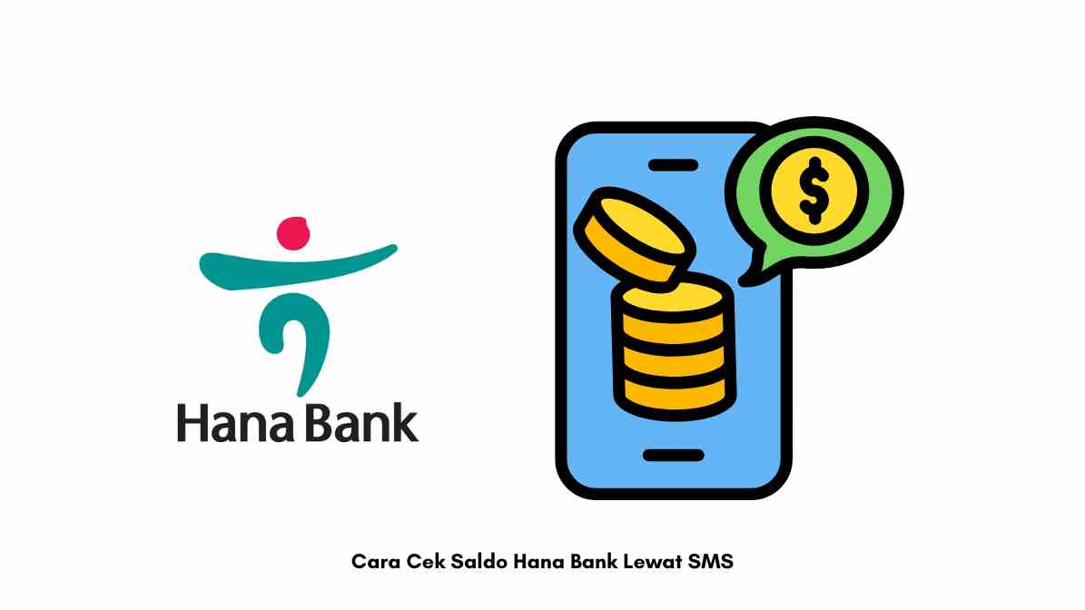 Cara Cek Saldo Hana Bank Lewat SMS