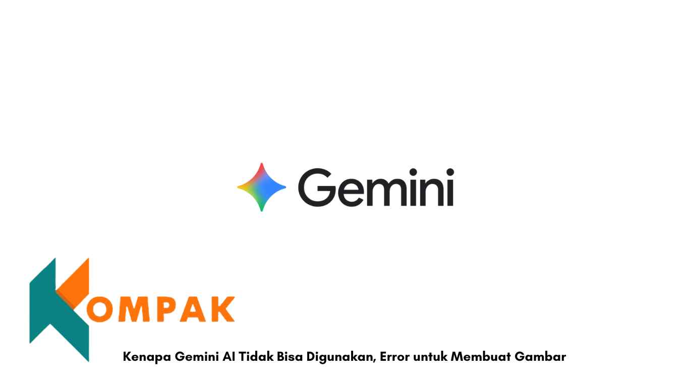 Kenapa Gemini AI Tidak Bisa Digunakan, Error untuk Membuat Gambar